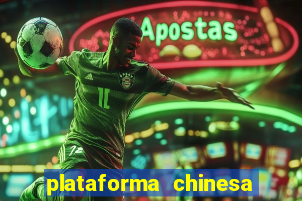 plataforma chinesa de jogo